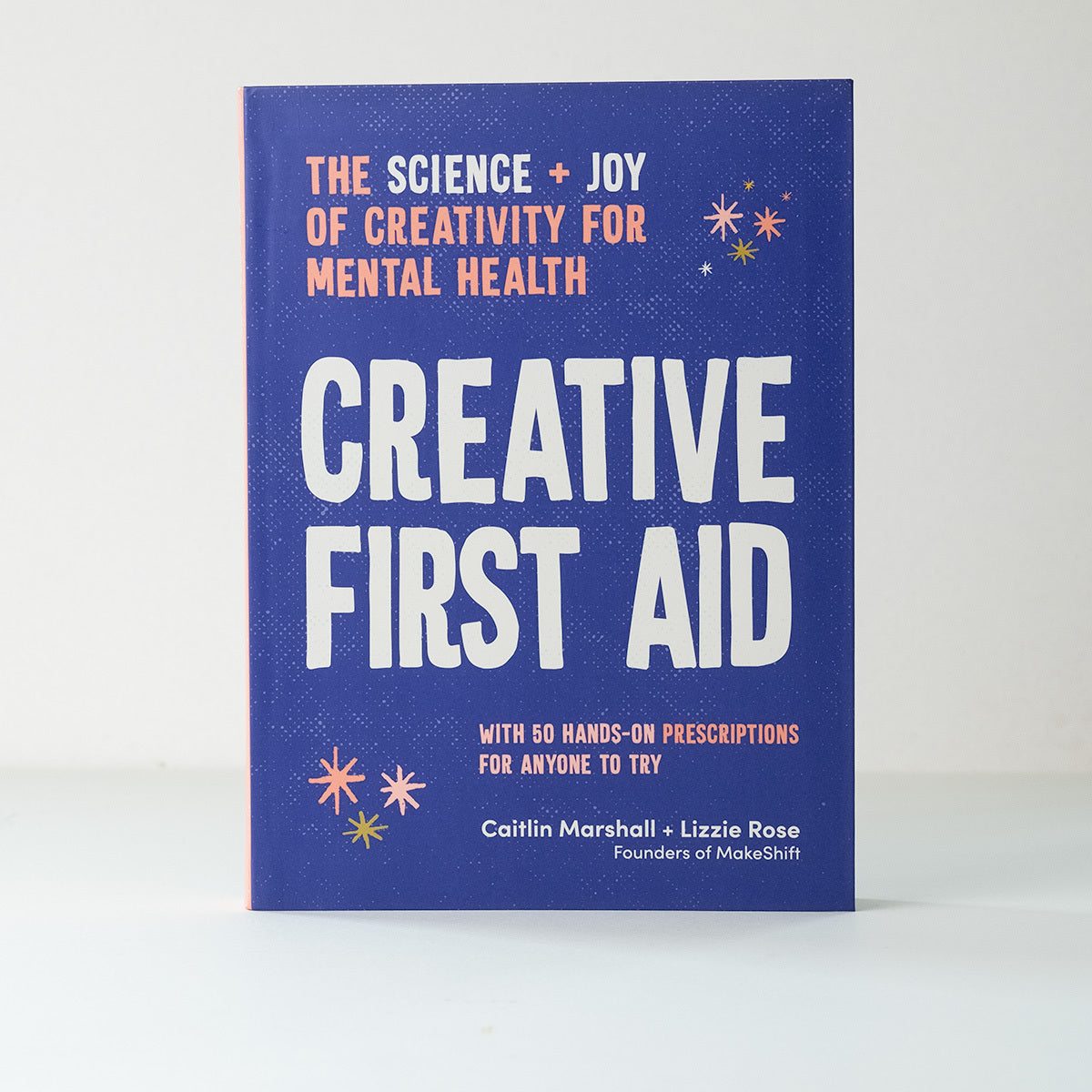 Creative First Aid by Caitlin Marshall and Lizzie Rose - the science and joy of creativity for mental health.