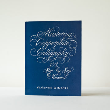 Mastering Copperplate Calligraphy - Eleanor Winters